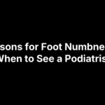 12 Reasons for Foot Numbness and When to See a Podiatrist