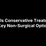 What Is Conservative Treatment? 8 Key Non-Surgical Options