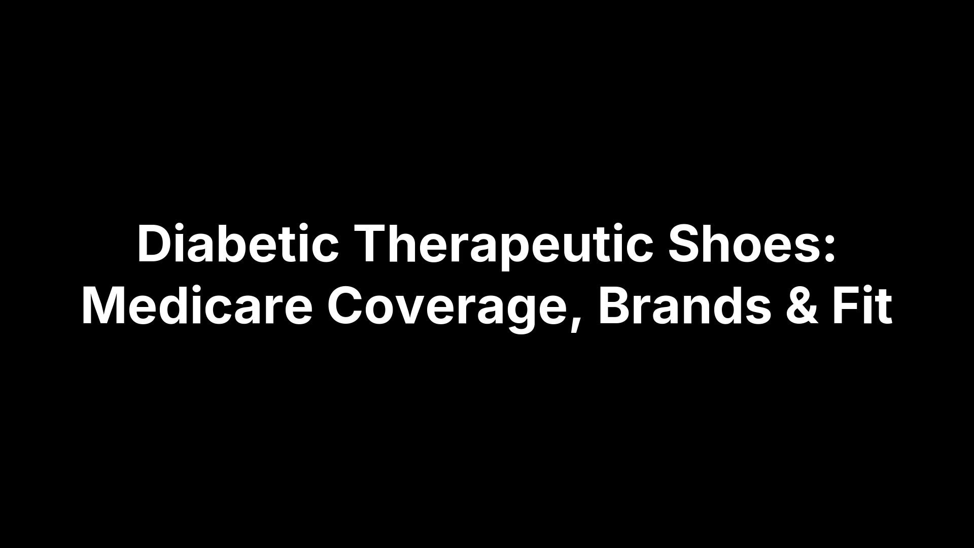 Diabetic Therapeutic Shoes: Medicare Coverage, Brands & Fit