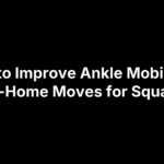 How to Improve Ankle Mobility: 9 At-Home Moves for Squats