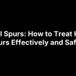 how-to-treat-heel-spurs Heel Spurs: How to Treat Heel Spurs Effectively and Safely