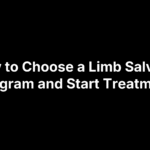 How to Choose a Limb Salvage Program and Start Treatment