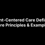Patient-Centered Care Definition Core Principles & Examples