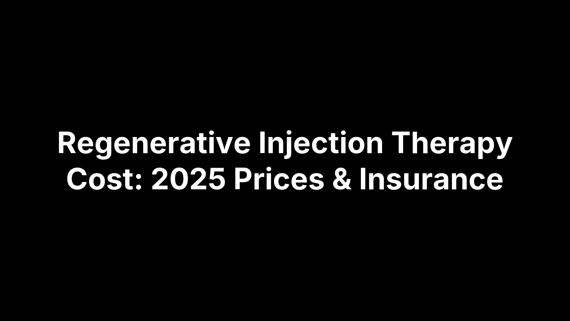 Regenerative Injection Therapy Cost: 2025 Prices & Insurance