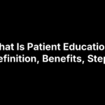 What Is Patient Education? Definition, Benefits, Steps