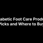 Top Diabetic Foot Care Products: 5 Picks and Where to Buy