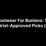 Footwear For Bunions: 13 Podiatrist-Approved Picks (2025)