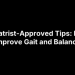 5 Podiatrist-Approved Tips: How to Improve Gait and Balance