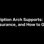 Prescription Arch Supports: Costs, Insurance, and How to Get