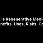 What Is Regenerative Medicine? Benefits, Uses, Risks, Cost