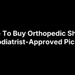 Where To Buy Orthopedic Shoes: 8 Podiatrist-Approved Picks