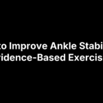 How to Improve Ankle Stability: 8 Evidence-Based Exercises