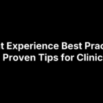Patient Experience Best Practices: 7 Proven Tips for Clinics
