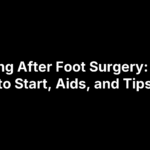 walking-after-foot-surgery Walking After Foot Surgery: When to Start, Aids, and Tips