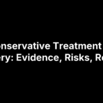 Conservative Treatment vs Surgery: Evidence, Risks, Results