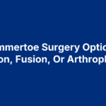 Hammertoe Surgery Options: Tendon, Fusion, Or Arthroplasty?