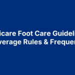 Medicare Foot Care Guidelines: Coverage Rules & Frequency