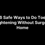 6 Safe Ways to Do Toe Straightening Without Surgery at Home