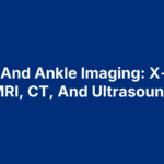 foot-and-ankle-imaging Foot And Ankle Imaging: X-Ray, MRI, CT, And Ultrasound