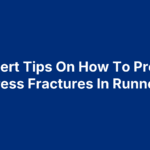 5 Expert Tips On How To Prevent Stress Fractures In Runners