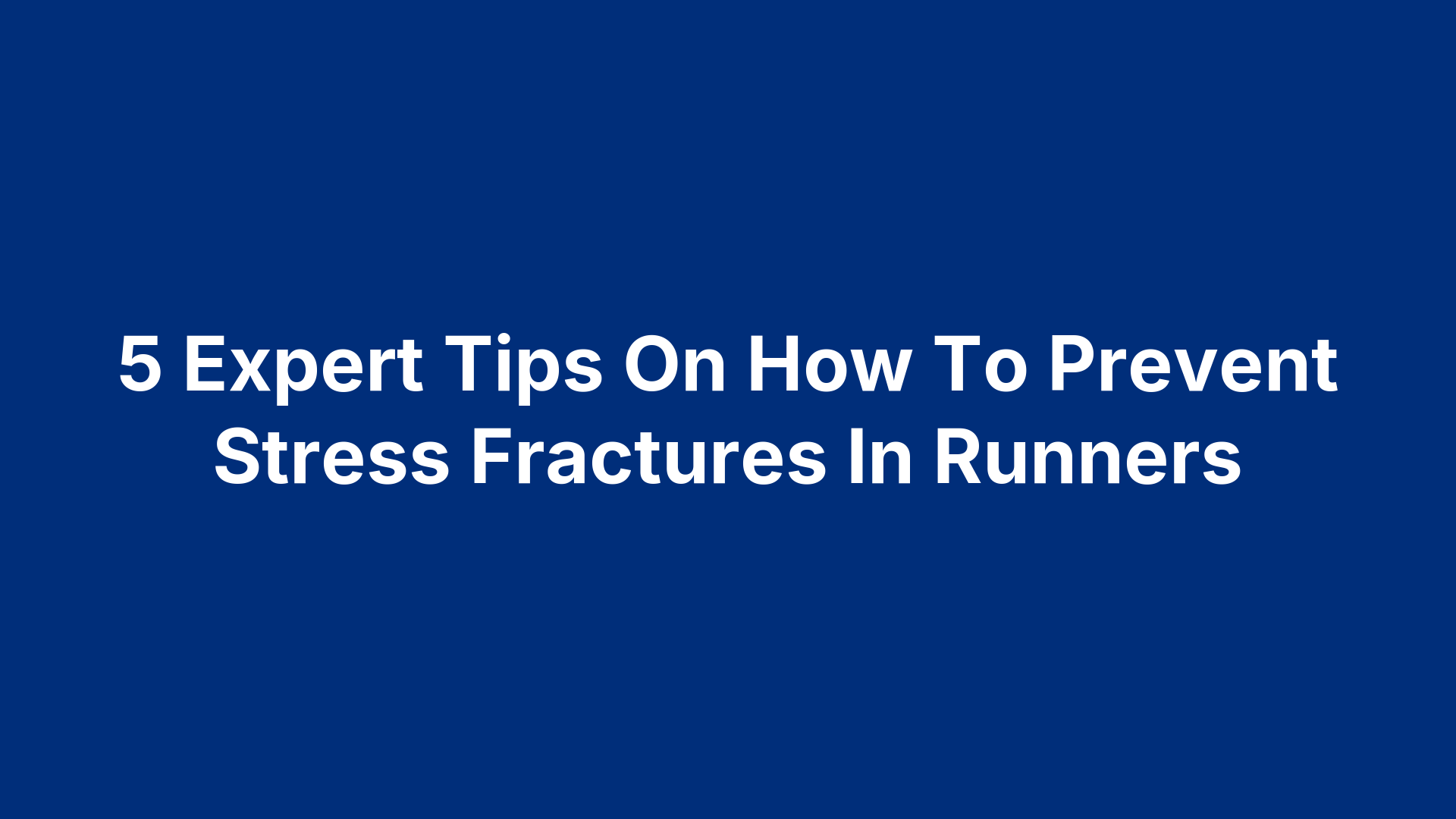 5 Expert Tips On How To Prevent Stress Fractures In Runners