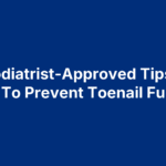 6 Podiatrist-Approved Tips On How To Prevent Toenail Fungus