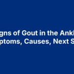 Signs of Gout in the Ankle: Symptoms, Causes, Next Steps