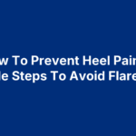 how-to-prevent-heel-pain How To Prevent Heel Pain: 5 Simple Steps To Avoid Flare-Ups