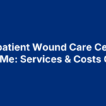 outpatient-wound-care-center-near-me Outpatient Wound Care Center Near Me: Services & Costs Guide