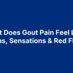 What Does Gout Pain Feel Like? Signs, Sensations & Red Flags