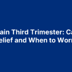 Foot Pain Third Trimester: Causes, Relief and When to Worry