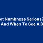 Is Foot Numbness Serious? Red Flags And When To See A Doctor