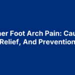 Runner Foot Arch Pain: Causes, Relief, And Prevention
