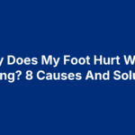 Why Does My Foot Hurt When Running? 8 Causes And Solutions