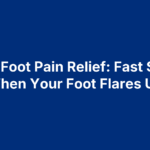 Gout Foot Pain Relief: Fast Steps When Your Foot Flares Up