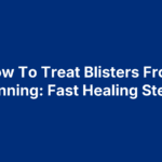 How To Treat Blisters From Running: Fast Healing Steps