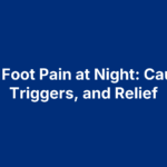 Gout Foot Pain at Night: Causes, Triggers, and Relief