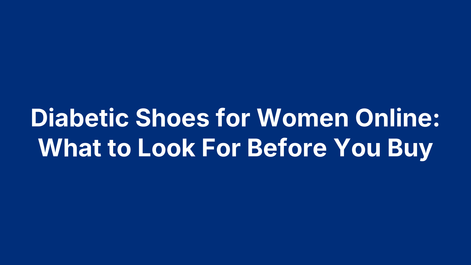 Diabetic Shoes for Women Online: What to Look For Before You Buy