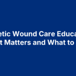 Diabetic Wound Care Education: Why It Matters and What to Know