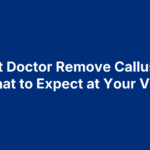 Foot Doctor Remove Calluses: What to Expect at Your Visit