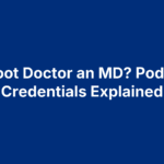 is-a-foot-doctor-an-md Is a Foot Doctor an MD? Podiatrist Credentials Explained