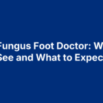Nail Fungus Foot Doctor: Who to See and What to Expect