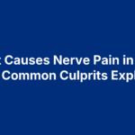 What Causes Nerve Pain in Your Foot? Common Culprits Explained
