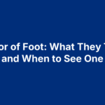 doctor-of-foot Doctor of Foot: What They Treat and When to See One